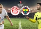 Starting Lineups Revealed for Antalyaspor vs. Fenerbahçe Match