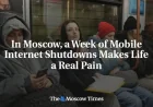 Moscow internet blackouts reveal a contradiction: ‘security measures’ that cripple daily life