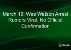 Wes Watson Arrest Rumors Spread; No Official Confirmation