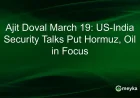 Ajit Doval March 19: US-India Security Talks Put Hormuz, Oil in Focus — What Investors Should Watch