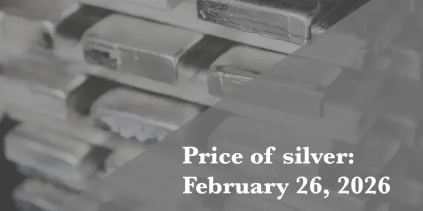 Silver Prices Update: Thursday, February 26, 2026