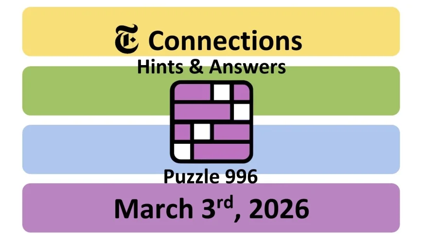 NYT Connections Hints and Answers Today: Tuesday March 3, 2026 — Puzzle 996