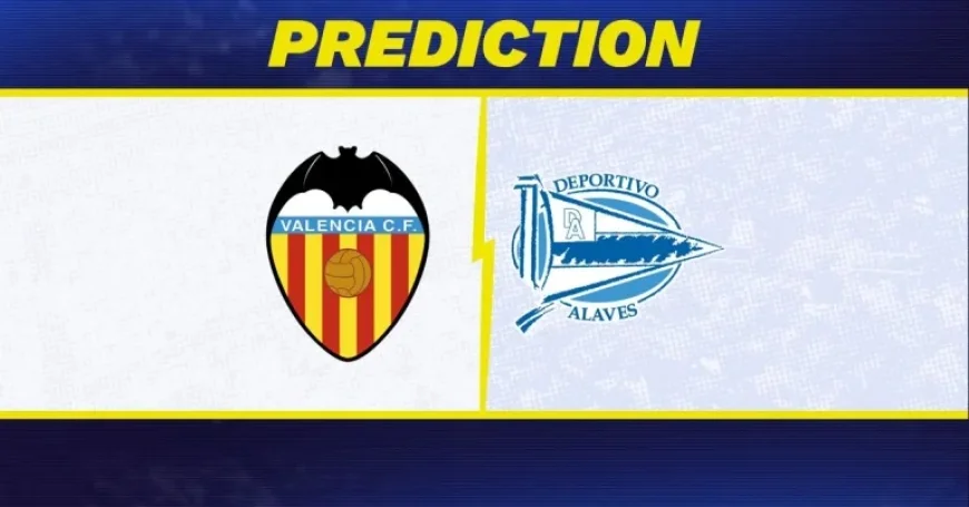 Valencia Vs Alavés: Preview and Predictions for the Six‑Pointer