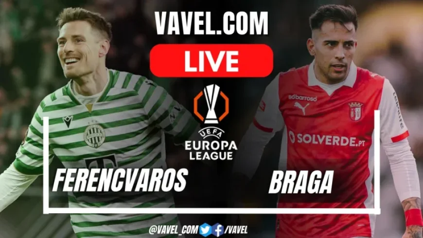 Ferencváros Vs Braga — ferencváros vs braga first leg at 3pm ET Thursday