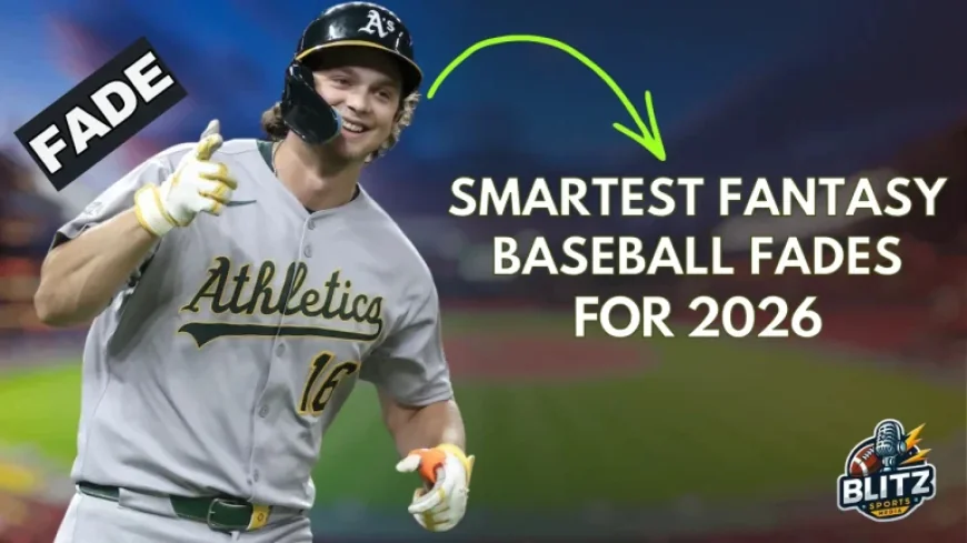 Top Fantasy Baseball Fades for 2026