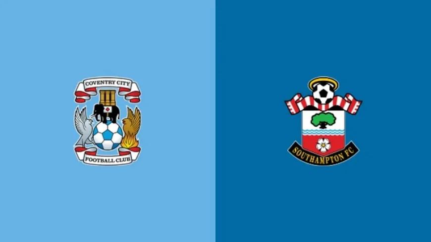 Coventry Vs Southampton: Home goal machine vs unbeaten resilience exposes a Championship paradox