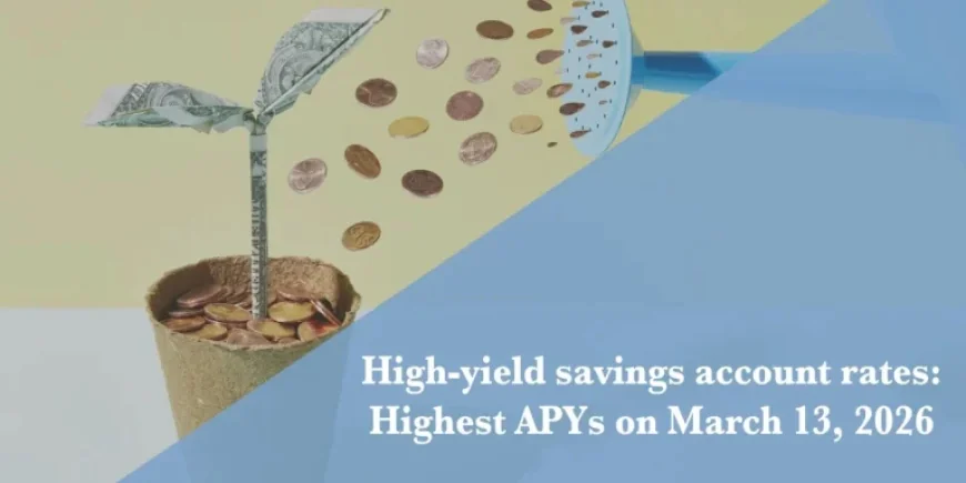 Savings rates on March 13, 2026: Up to 5.00% for top HYSAs while MMAs hit 4.01% — what savers need to know