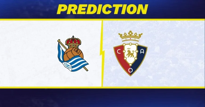 Real Sociedad Vs Osasuna: Preview with a 48.9% Prediction and Key Team News