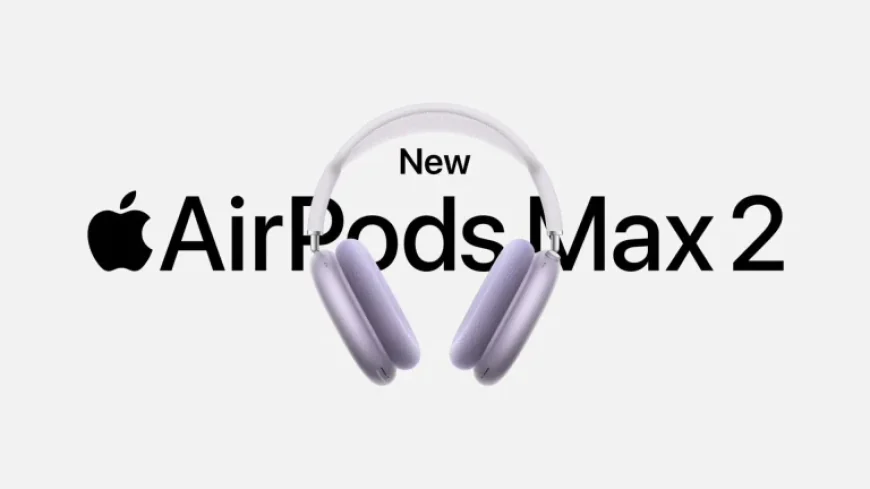 Airpods Max 2 announced: Apple upgrades H2 chip, noise canceling, and adds Live Translation