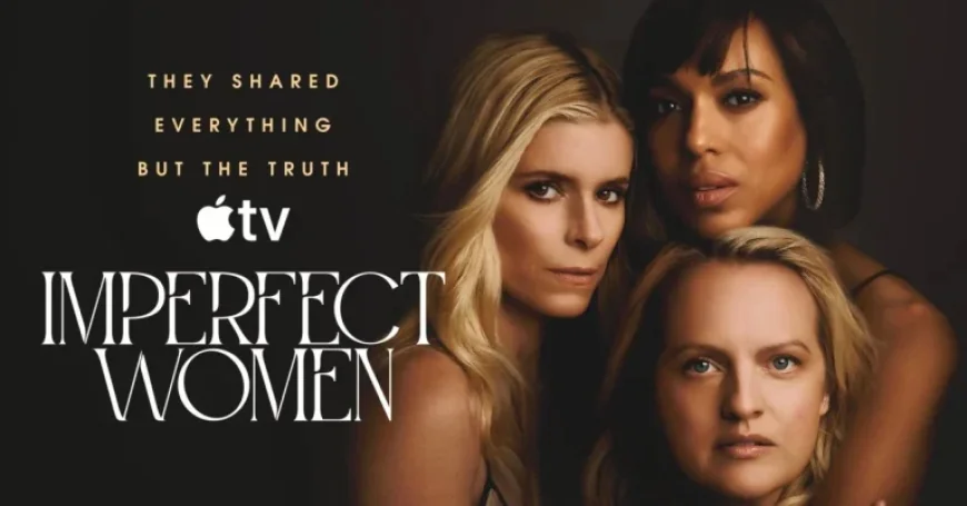 Watch “Imperfect Women” Debut Episodes Now on Apple TV