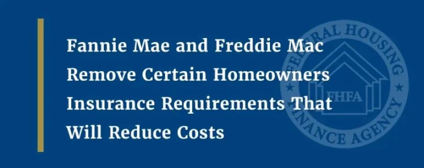 Fannie Mae, Freddie Mac Slash Homeowners Insurance Requirements to Cut Costs