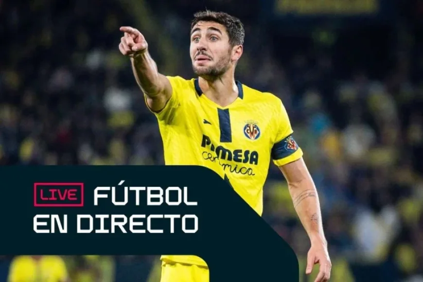 Villarreal – Real Sociedad: A European duel that tests home rock and visiting rhythm
