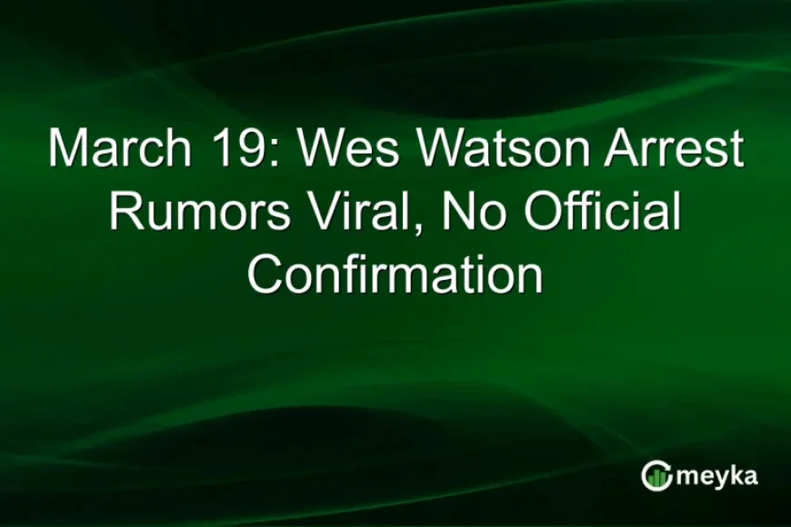 Wes Watson Arrest Rumors Spread; No Official Confirmation