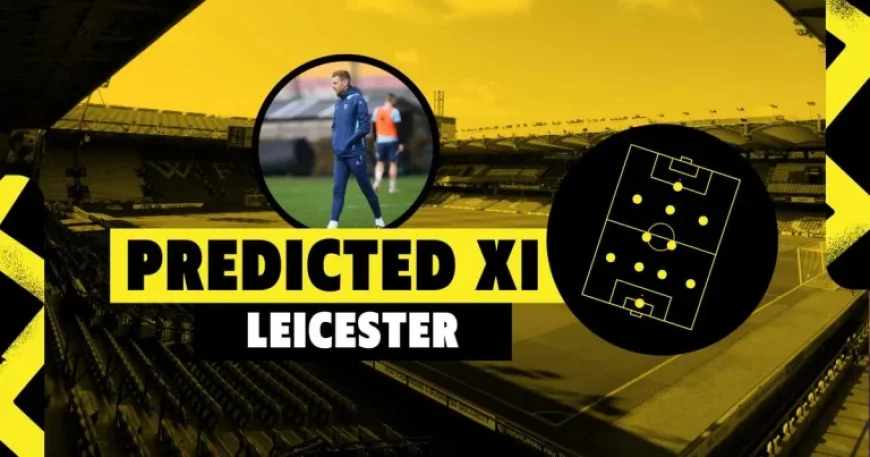 Still On Leicester Challenge: Watford Vs Leicester City Preview