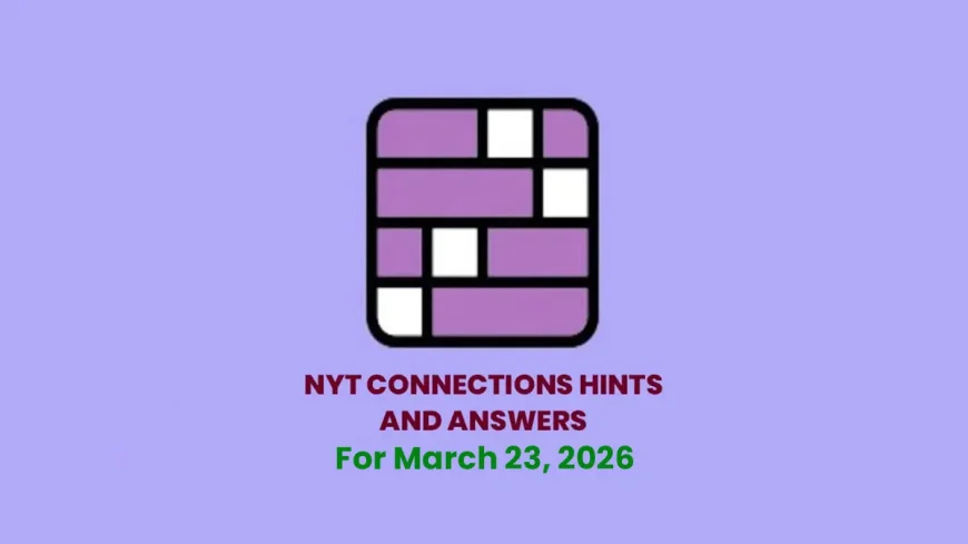 NYT Connections Hints and Answers Today — Monday, March 23, 2026 (Puzzle #1016)