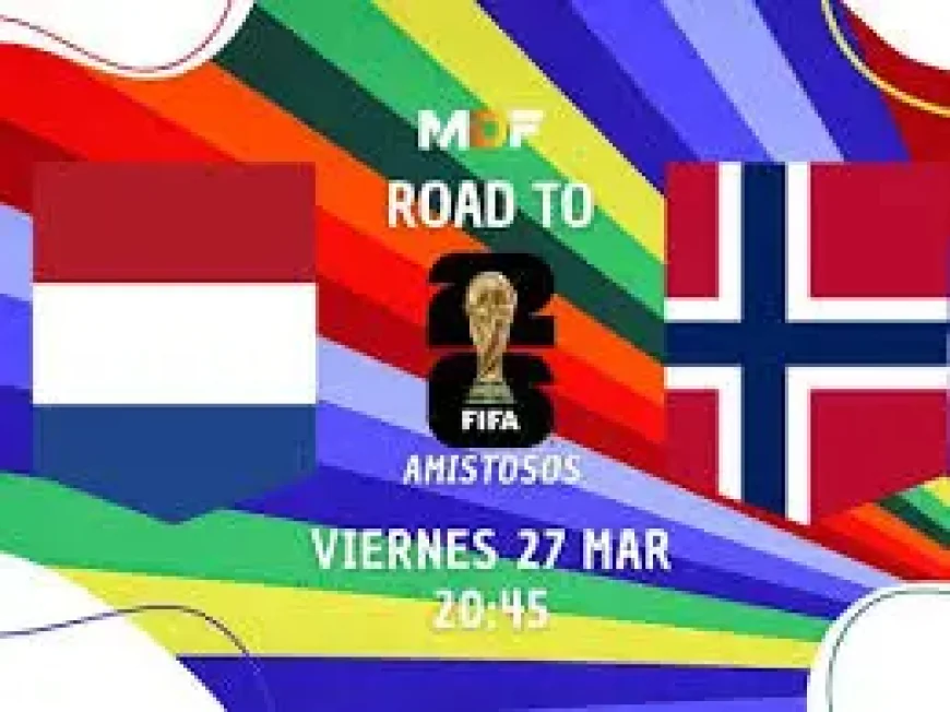 Países Bajos – Noruega: Live friendly in Amsterdam turns into World Cup-level rehearsal