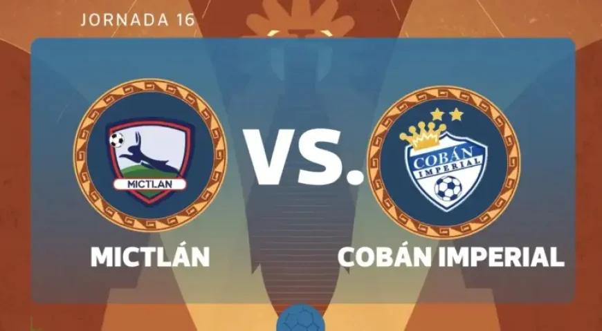 Mictlán – Cobán Imperial: 4 Pressure Points That Could Decide the Jornada 16 Clash in Jutiapa