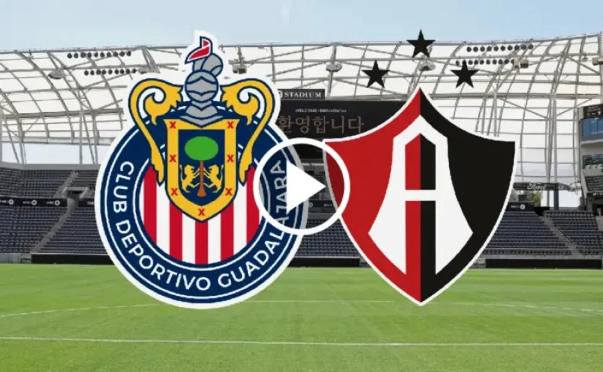 Atlas Vs Chivas: 5 broadcast options turn a Los Angeles friendly into a cross-border TV test
