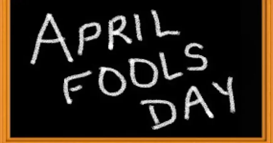 April Fools Pranks: 3 Revelations about a Tradition That Still Puts Truth on Trial