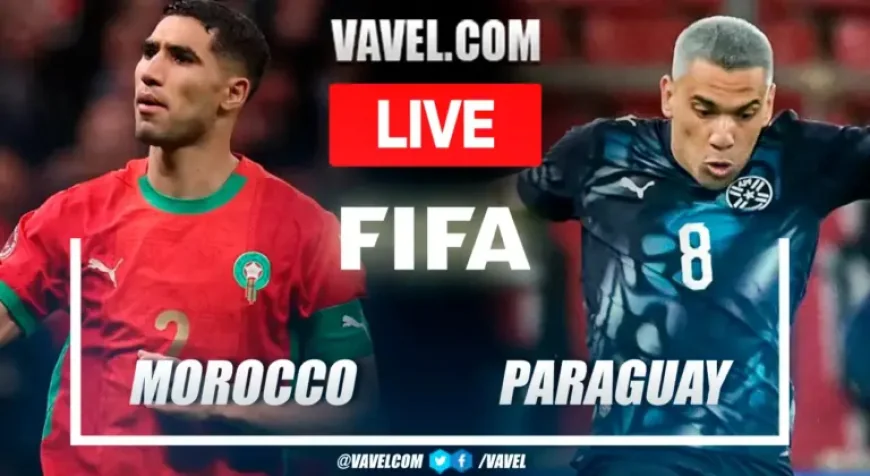 Maroc Vs Paraguay: Live build-up and kickoff details for the friendly