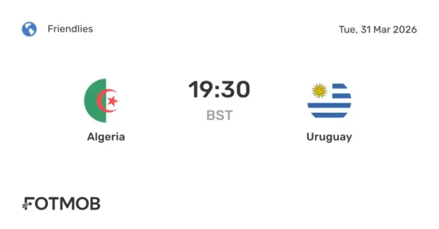 Algeria Vs Uruguay: The Friendly That Exposes Two Competing Narratives Ahead of June