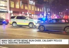 Calgary Roads Incident Leaves Man Dead After Being Run Over