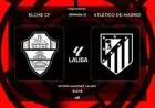 Elche Vs Atlético Madrid: 3 clues from a tense Martínez Valero night