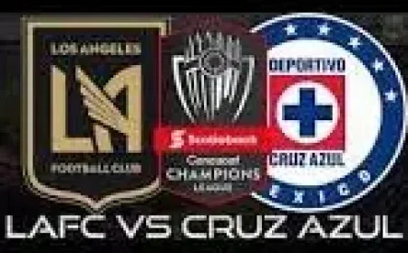 Lafc Vs Cruz Azul: LAFC Need Fast Start as Rankings Shift Before Quarterfinals