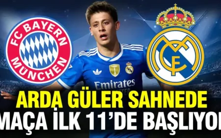 Arda Güler in the Spotlight as Bayern Munich and Real Madrid Set Their Lineups