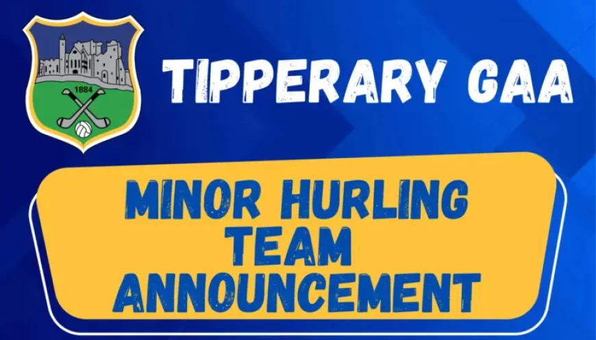 Tipperary Gaa: Woodlock Names Minor Side as Clare Arrive With Clean Bill of Health