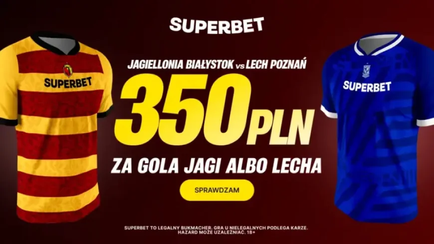 Jagiellonia Białystok – Lech Poznań: 350 PLN bonus and a 20:15 kickoff set the stakes higher