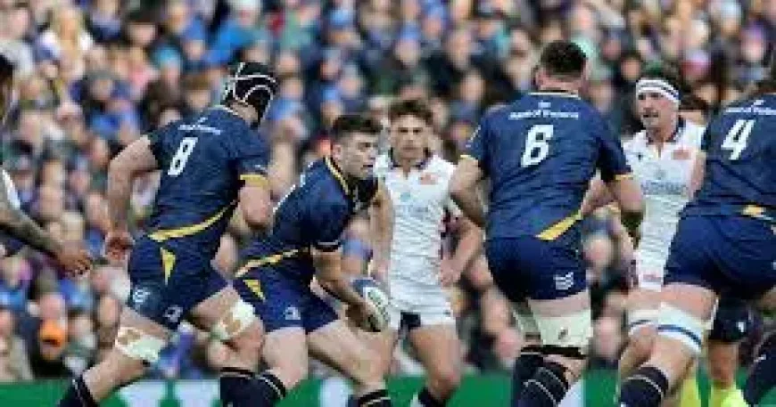 European Rugby Champions Cup: Leinster’s chaos, control and one calm hand