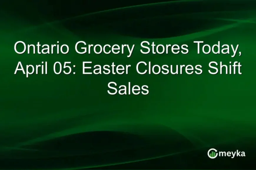 Are Stores Open Today? Ontario’s Easter Weekend Closures and the 3-Day Shopping Shift