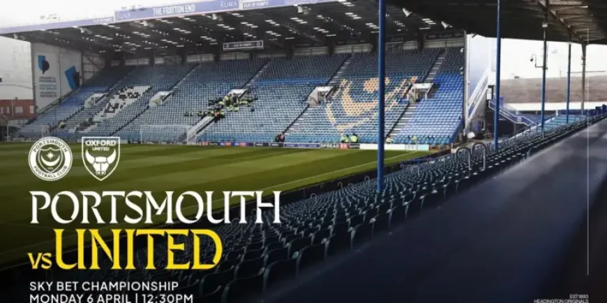 Portsmouth Vs Oxford Utd as Easter Monday Turns on a Crucial Championship Edge