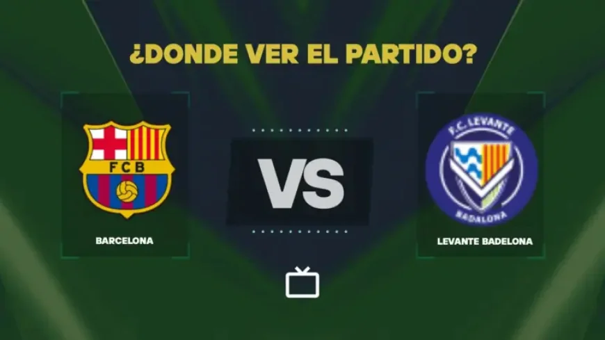 Barcelona Vs Levante Badalona: Catalan derby, live coverage and kickoff details