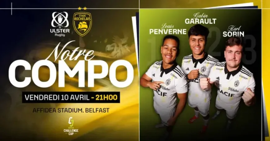 Challenge Cup Rugby Shifts TV Grids and Forces a Late Ulster Test for Stade Rochelais