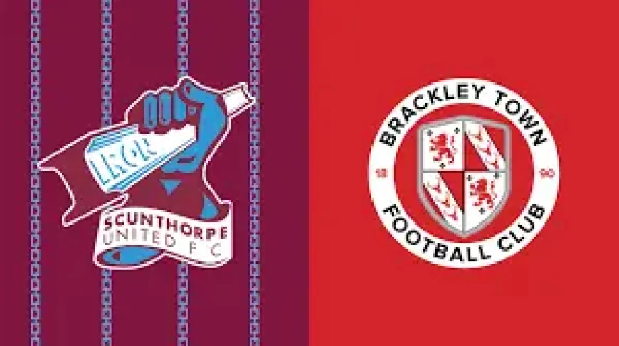 Scunthorpe Vs Brackley Town: 3 things the matchday build-up reveals ahead of Saturday