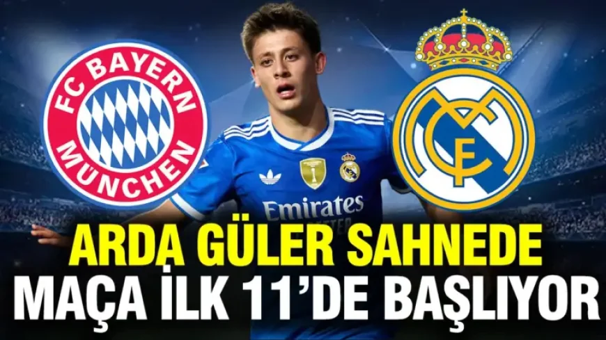 Arda Güler in the Spotlight as Bayern Munich and Real Madrid Set Their Lineups