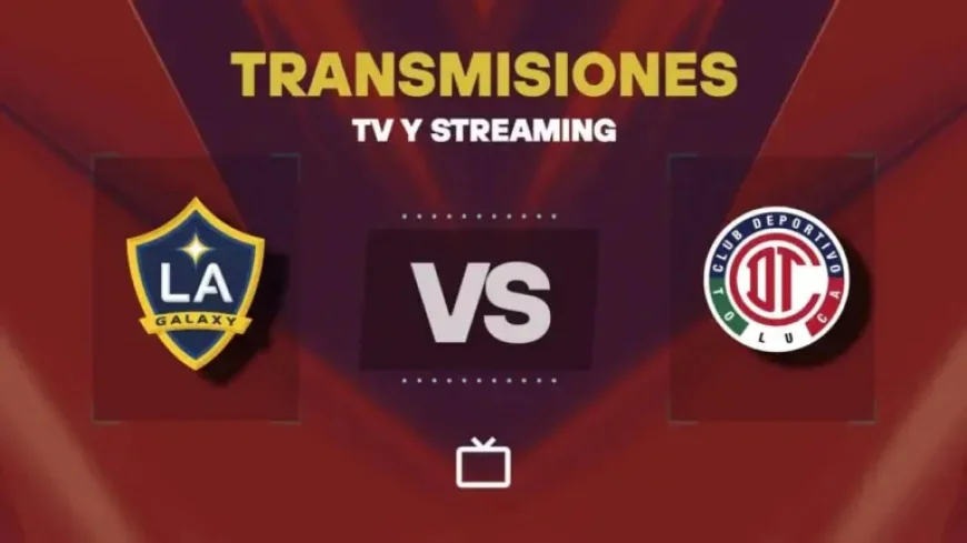 La Galaxy Vs Toluca: the hidden pressure behind a 4-2 lead and a night that can still turn