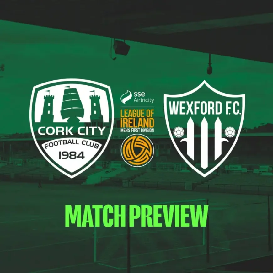 Cork City Vs Wexford: Turner’s Cross sets the stage for a test of momentum