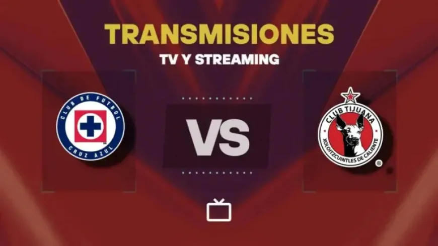 Cruz Azul – Tijuana: Live TV and streaming update as Liga MX pressure rises