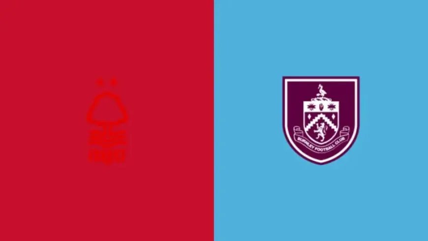 Nottm Forest Vs Burnley: The hidden pressure behind a match built on survival and distraction
