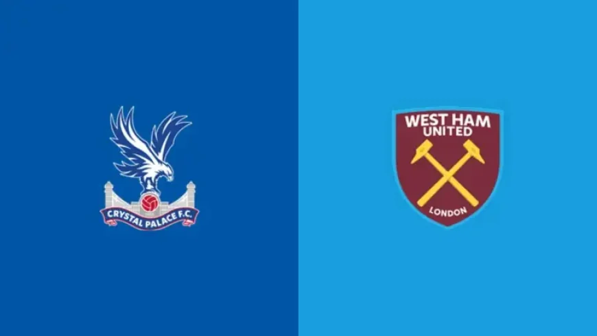 Crystal Palace Vs West Ham: a derby shaped by momentum, survival and tired legs