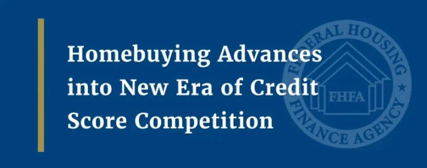 Homebuying Enters New Era with Competitive Credit Scores
