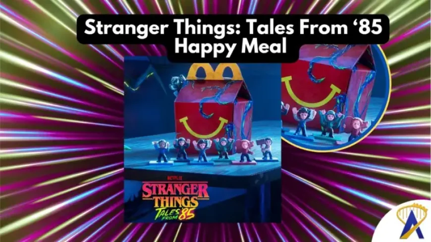 Mcdonald Happy Meal: 5 clues behind the Stranger Things rollout and the U.S. May 5 wait