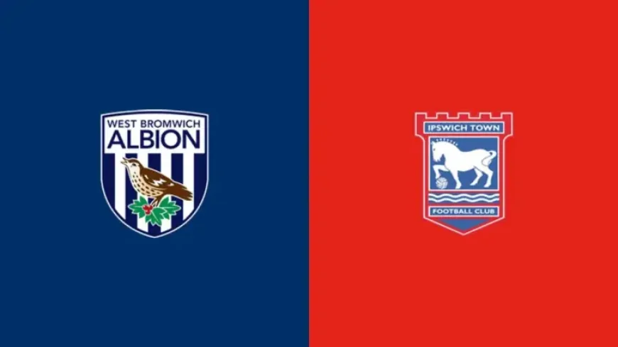 West Brom Vs Ipswich Town as the promotion pressure peaks