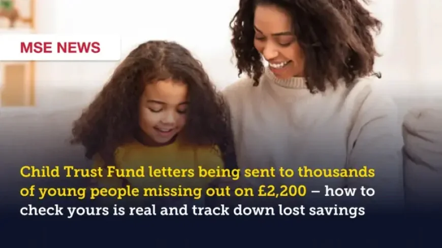 Child Trust Fund letters sent to thousands as HMRC moves to reunite young people with savings