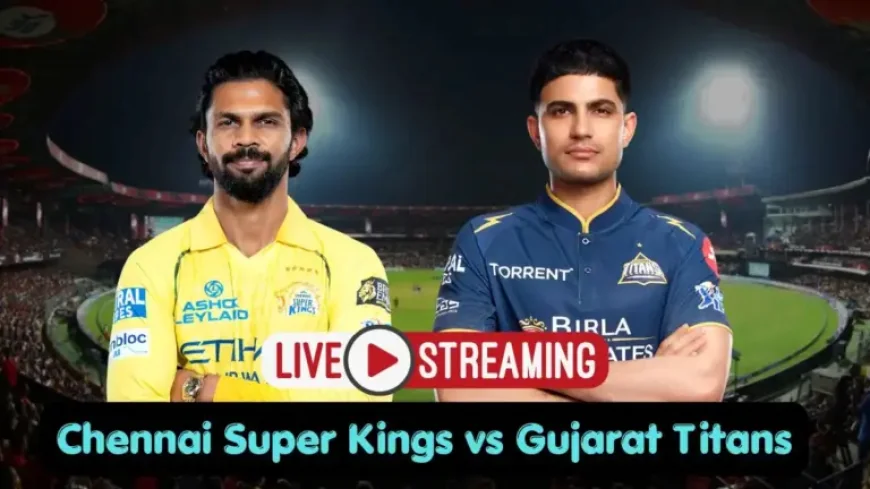 Csk Vs Gt: Live Streaming Guide as Chennai Host IPL 2026 Clash