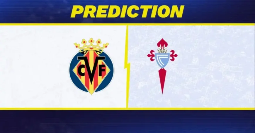 Villarreal Vs Celta Vigo: 3 pressure points behind Sunday’s La Liga clash