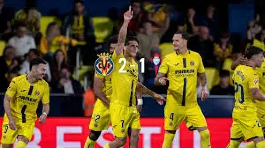 Villarreal Vs Celta Vigo: Villarreal vs Celta Vigo and the narrow margin behind a 2-1 win